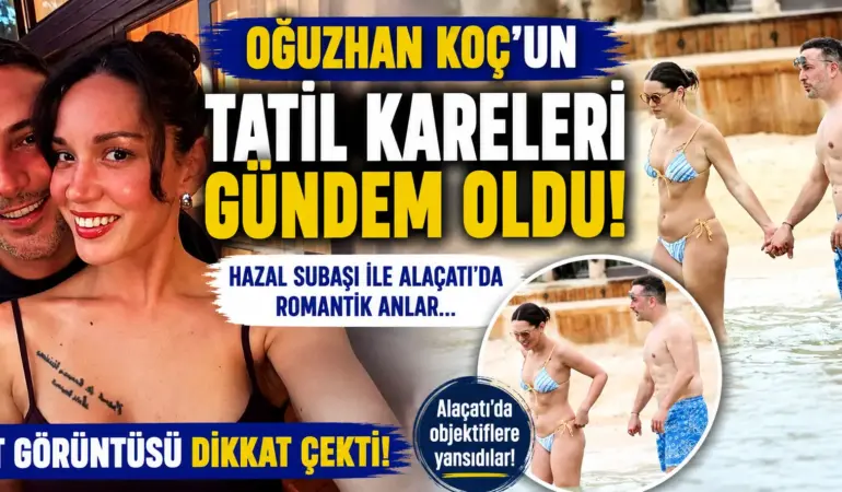 Oğuzhan Koç’un Tatil Pozları Gündem Oldu! Vücudundaki Değişim Şaşırttı