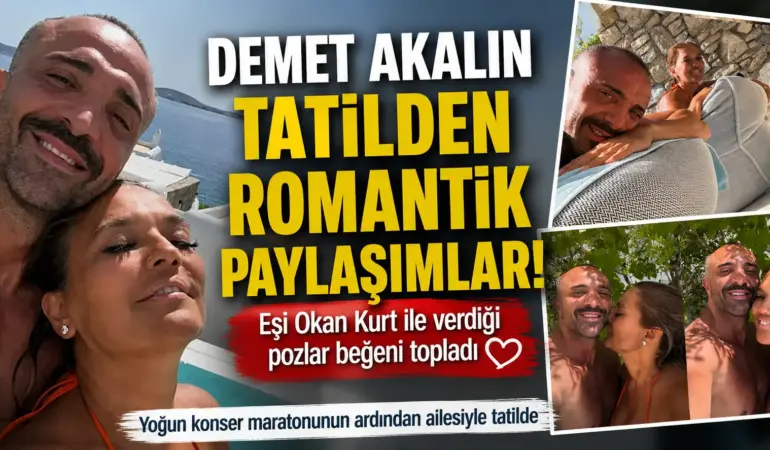 Demet Akalın ve Okan Kurt’tan Aşk Dolu Tatil Pozları! Sosyal Medya Bu Kareleri Konuşuyor