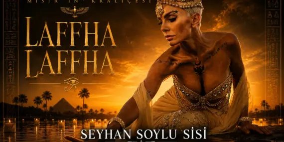 SEYHAN SOYLU’DAN 29. ŞARKI: “LAFFHA LAFFHA”