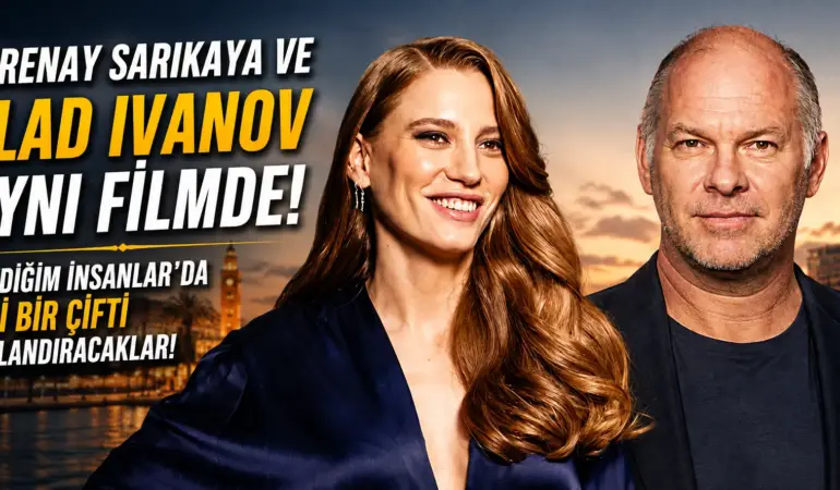 Serenay Sarıkaya’nın Yeni Partneri Bomba Etkisi Yarattı! Dünyaca Ünlü Oyuncu Kadroda