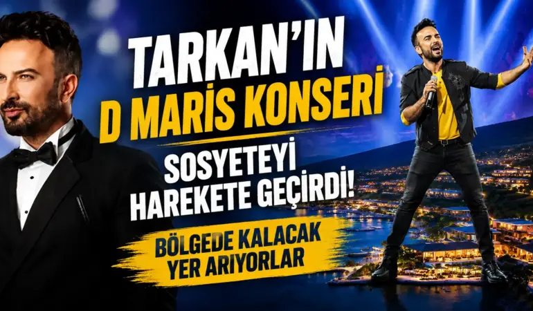 Megastar Tarkan Geliyor! D Maris Bay’de Yer Bulmak Zorlaşıyor