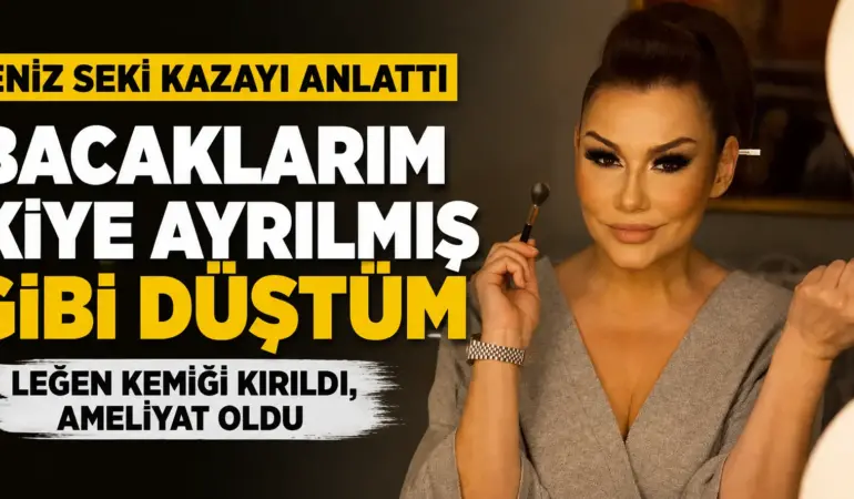 Deniz Seki’nin Evinde Korkutan Kaza! “Bacaklarım İkiye Ayrılmış Gibi Düştüm”