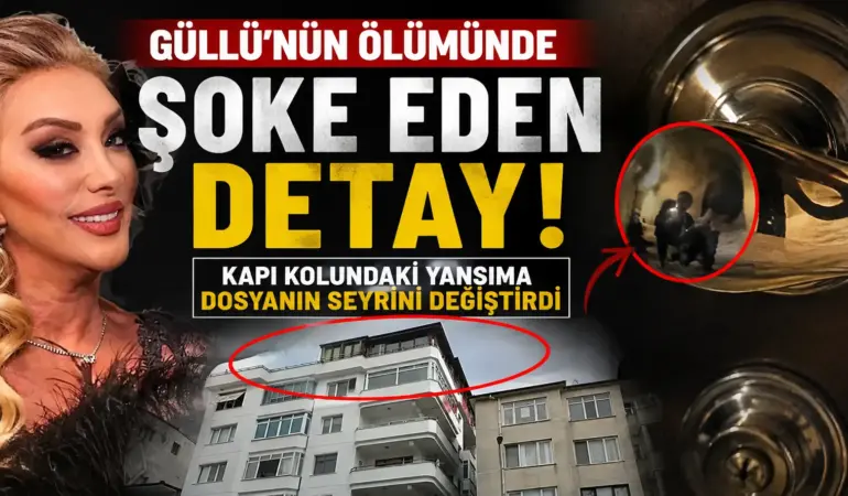 7 saniyelik sır çözüldü! Güllü’nün ölümünde dikkat çeken detay