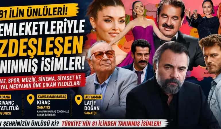 Türkiye’nin Ünlüleri Memleketlerine Göre Sıralandı! Bazı İsimler Şaşırttı