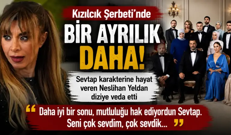 Kızılcık Şerbeti’nde Şok Ayrılık! Neslihan Yeldan’ın Veda Sözleri Olay Yarattı