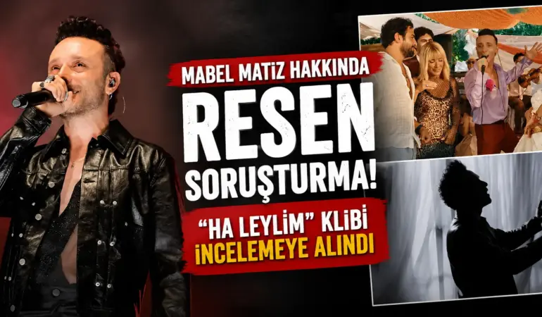 Mabel Matiz’in “Ha Leylim” Klibi Gündemde! Başsavcılık Soruşturma Başlattı
