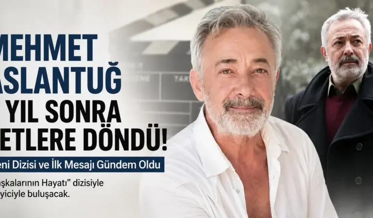 Uzun Aradan Sonra Sette! Mehmet Aslantuğ’ın Yeni Dizisi ve Rolü Belli Oldu