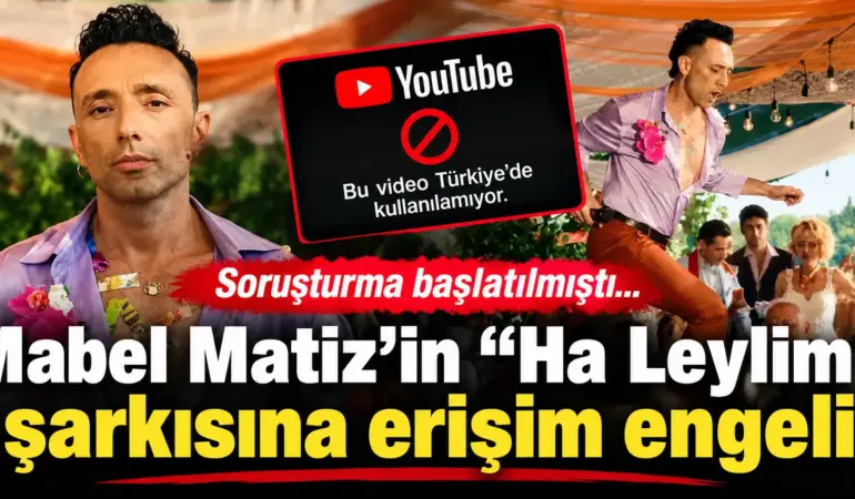 Soruşturma açılmıştı! Mabel Matiz’in “Ha Leylim” şarkısına erişim engeli geldi