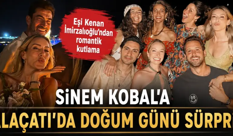 Sinem Kobal’ın doğum gününde aşk şovu! Kenan İmirzalıoğlu’ndan romantik sürpriz