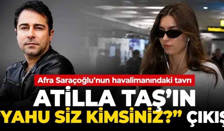 Magazin dünyasını karıştıran sözler! Atilla Taş’tan Afra Saraçoğlu’na çok sert tepki