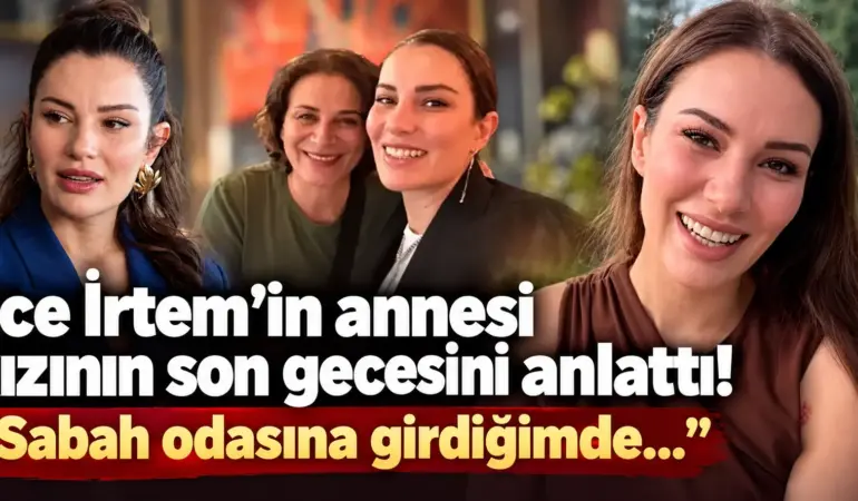 Ece İrtem’in ölümünde kahreden detay! Annesi son geceyi anlattı