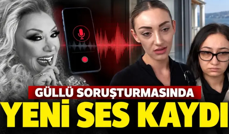 Güllü davasında taşları yerinden oynatacak kayıt! Sultan Nur Ulu her şeyi anlattı