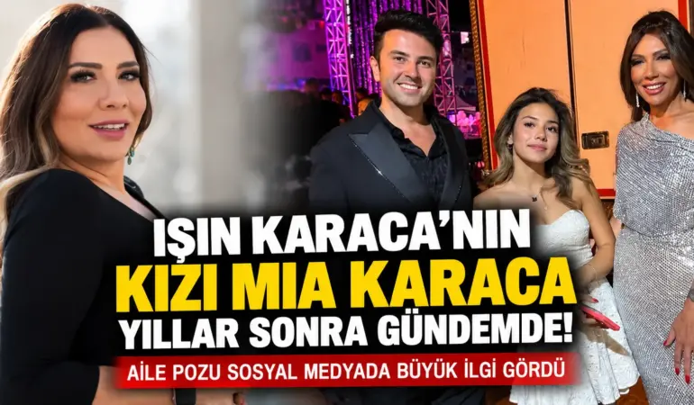 Işın Karaca’nın Kızı Yıllar Sonra Ortaya Çıktı! Görenler Gözlerine İnanamadı