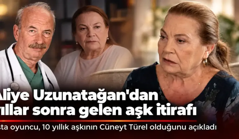 Yıllarca Gizlediği Aşkı İlk Kez Anlattı! Aliye Uzunatağan’dan Cüneyt Türel İtirafı