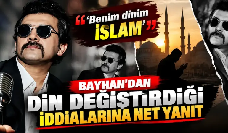 Bayhan Hakkındaki İddialara Son Noktayı Koydu! İnancını Açıkça Duyurdu