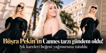Büşra Pekin’in Cannes Şıklığı