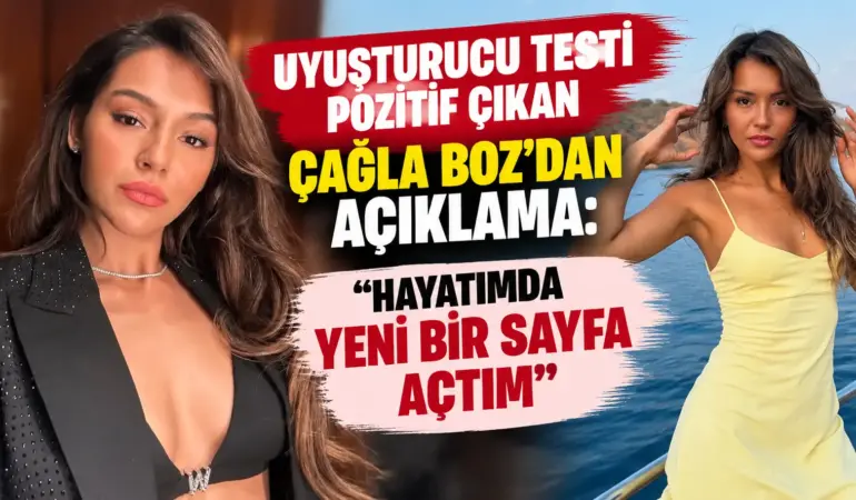 Çağla Boz’dan uyuşturucu testi sonrası ilk açıklama: “Geçmiş kullanımla ilgili”