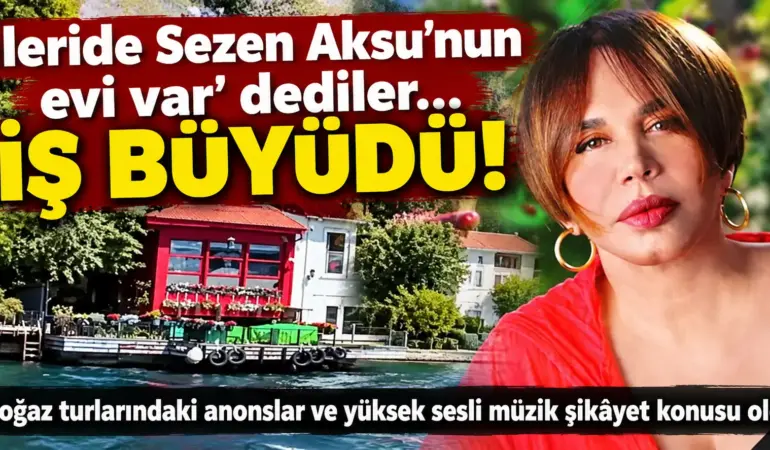 İstanbul Boğazı’nda Yalı Krizi Büyüyor! Sezen Aksu ve Ünlü Ailelerin Evleri Gündemde