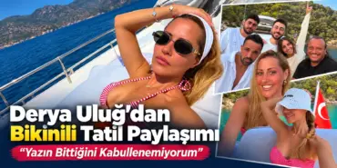 Derya Uluğ’dan Bikinili Tatil Paylaşımı