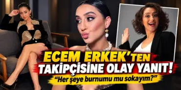 Ecem Erkek’ten Olay Yanıt!