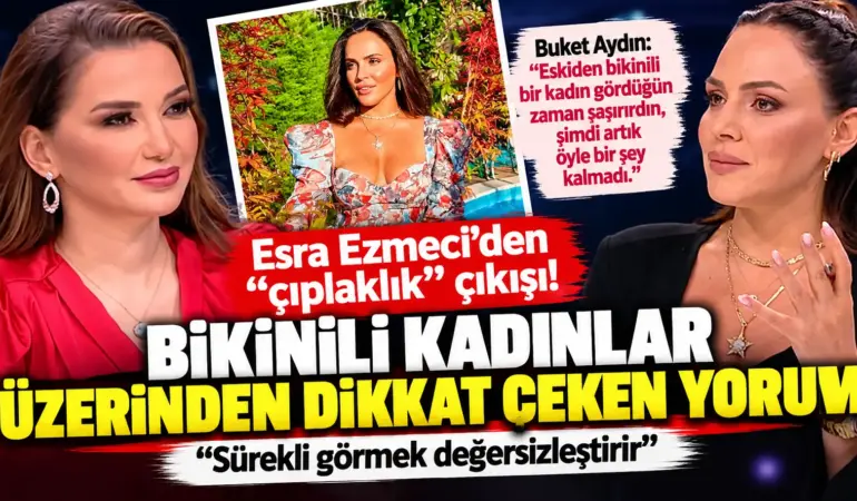 Esra Ezmeci’den ‘prenses erkek’ çıkışı! Nedeni bikinili kadınlar mı?