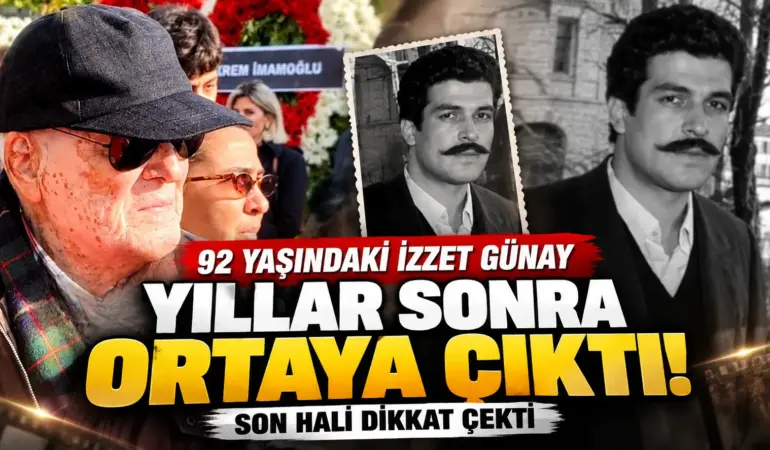 Yeşilçam’ın efsanesi İzzet Günay ortaya çıktı! 92 yaşındaki hali dikkat çekti