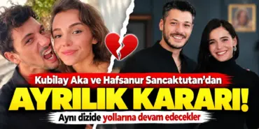 Kubilay Aka ve Hafsanur’dan Ayrılık Haberi
