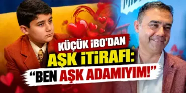 Küçük İbo’dan Aşk İtirafı