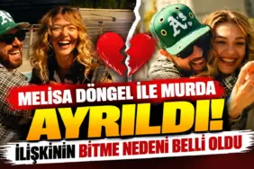Melisa Döngel ve Murda Ayrıldı!