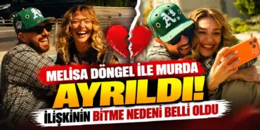 Melisa Döngel ve Murda Ayrıldı!