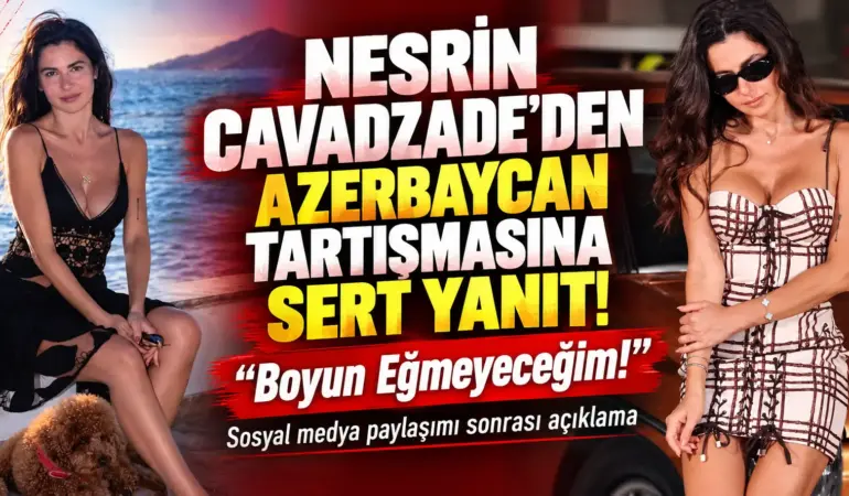 Azerbaycan Tartışmasında Sessizliğini Bozdu! Nesrin Cavadzade’den Sert Rest