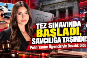 Pelin Yantur Davasında Gündem Sarsıldı