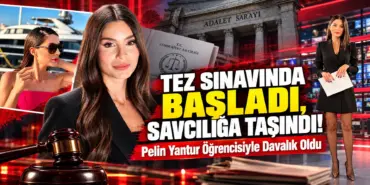 Pelin Yantur Davasında Gündem Sarsıldı