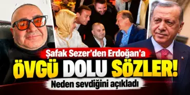 Şafak Sezer’den Erdoğan’a Övgü Dolu Sözler