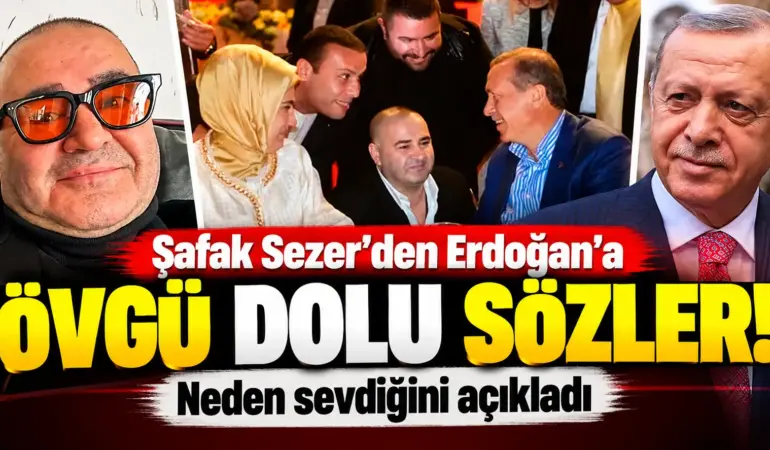 Şafak Sezer’den Erdoğan açıklaması! Neden sevdiğini ilk kez anlattı