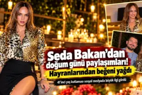 Seda Bakan’ın Işıltılı Doğum Günü