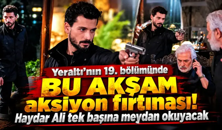 Yeraltı’nın 19. bölümünde aksiyon fırtınası! Haydar Ali tek başına meydan okuyacak