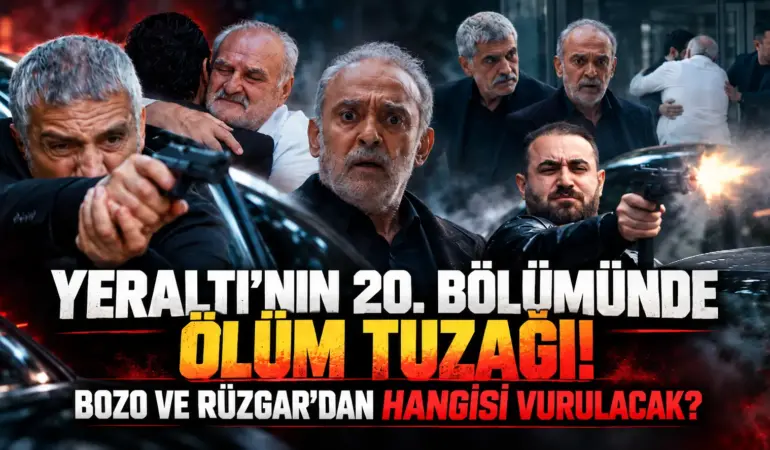 Yeraltı’nın 20. Bölümünde Ölüm Tuzağı! Bozo ve Rüzgar’dan Hangisi Vurulacak?